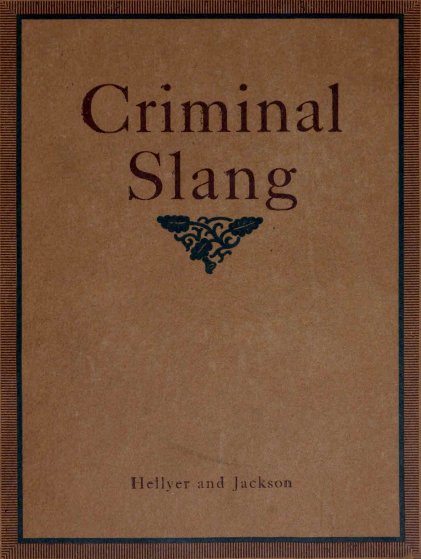 A vocabulary of criminal slang  with some examples of common usages by Jackson